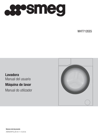 2820524416_ES/ 26-11-14.(20:20)
WHT712EES
Lavadora
Manual del usuario
Máquina de lavar
Manual do utilizador
Número del documento
 