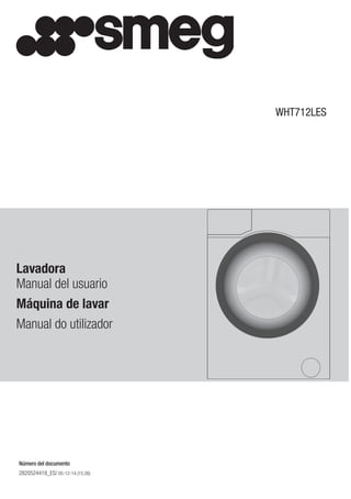 2820524418_ES/ 05-12-14.(15:26)
WHT712LES
Lavadora
Manual del usuario
Máquina de lavar
Manual do utilizador
Número del documento
 