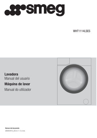 2820524412_ES/ 25-11-14.(13:05)
WHT1114LSES
Lavadora
Manual del usuario
Máquina de lavar
Manual do utilizador
Número del documento
 