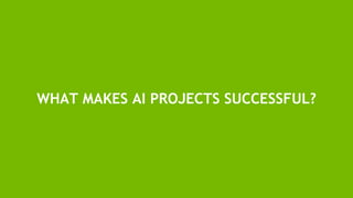 17
WHAT MAKES AI PROJECTS SUCCESSFUL?
 