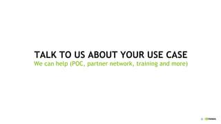 26
TALK TO US ABOUT YOUR USE CASE
We can help (POC, partner network, training and more)
 