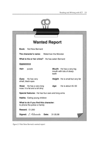 Reading and Writing with ICT 23
Figure 2.1 Not Now Bernard—wanted report
 