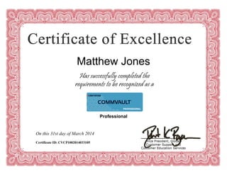 Matthew Jones
On this 31st day of March 2014
Certificate ID: CVCP1002014033105
Professional
 