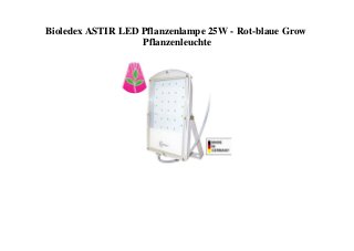 Bioledex ASTIR LED Pflanzenlampe 25W - Rot-blaue Grow
Pflanzenleuchte
 