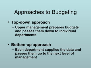Approaches to Budgeting ,[object Object],[object Object],[object Object],[object Object]