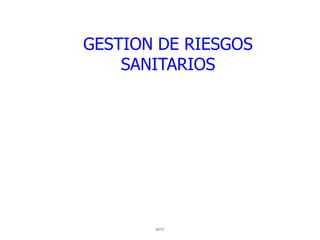 GESTION DE RIESGOS
    SANITARIOS




       amr
 