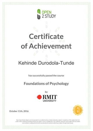 Certificate
of Achievement
Kehinde Durodola-Tunde
has successfully passed the course
Foundations of Psychology
by
October 11th, 2016
 