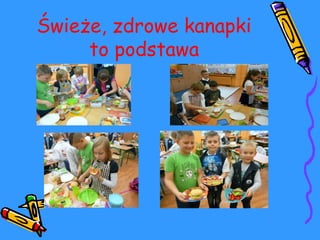 Świeże, zdrowe kanapki 
to podstawa 
 