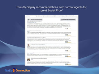 Proudly display recommendations from current agents for
great Social Proof
 