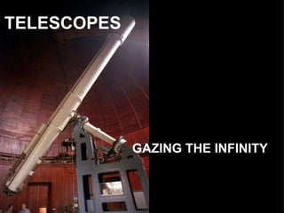 TELESCOPES GAZING THE INFINITY 