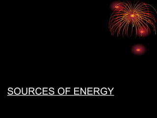 SOURCES OF ENERGY 