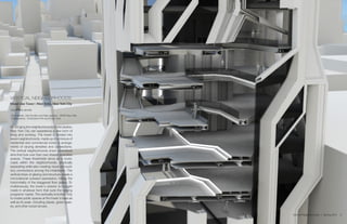 By bringing the neighborhooods to the skyline,
New York City can experience a new form of
living and working. The tower is divided into
seven neighborhoods, made up of a mixture of
residential and commercial zones in arrange-
ments of varying densities and connections.
The vertical neighborhoods share centralized
atria that look over their own shared amenities
spaces. These thresholds serve as a cross-
roads within the neighborhoods, physically
separating while also creating visual and audi-
tory connections among the inhabitants. The
vertical strips of glazing and structure create a
non-indexical outward expression, hiding the
horizontality of the staggered floor plates. Si-
multaneously, the tower’s exterior is brought
inside in whatever form that suits the varying
programs’ needs. The verticality is broken only
to create public spaces at the tower’s base as
well as its peak, including plazas, green spac-
es, and other social venues.
VERTICAL NEIGHBORHOODS
Mixed Use Tower| West Soho, New York City
Studio Hina Jamelle
Consultants: Dan Brodkin and Matt Jackson, ARUP New York
Collaborators: Christopher Arth and Emily Tyrer
3Vertical Neighborhoods | Spring 2014
 