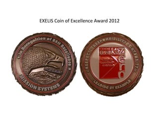 EXELIS Coin of Excellence Award 2012
 
