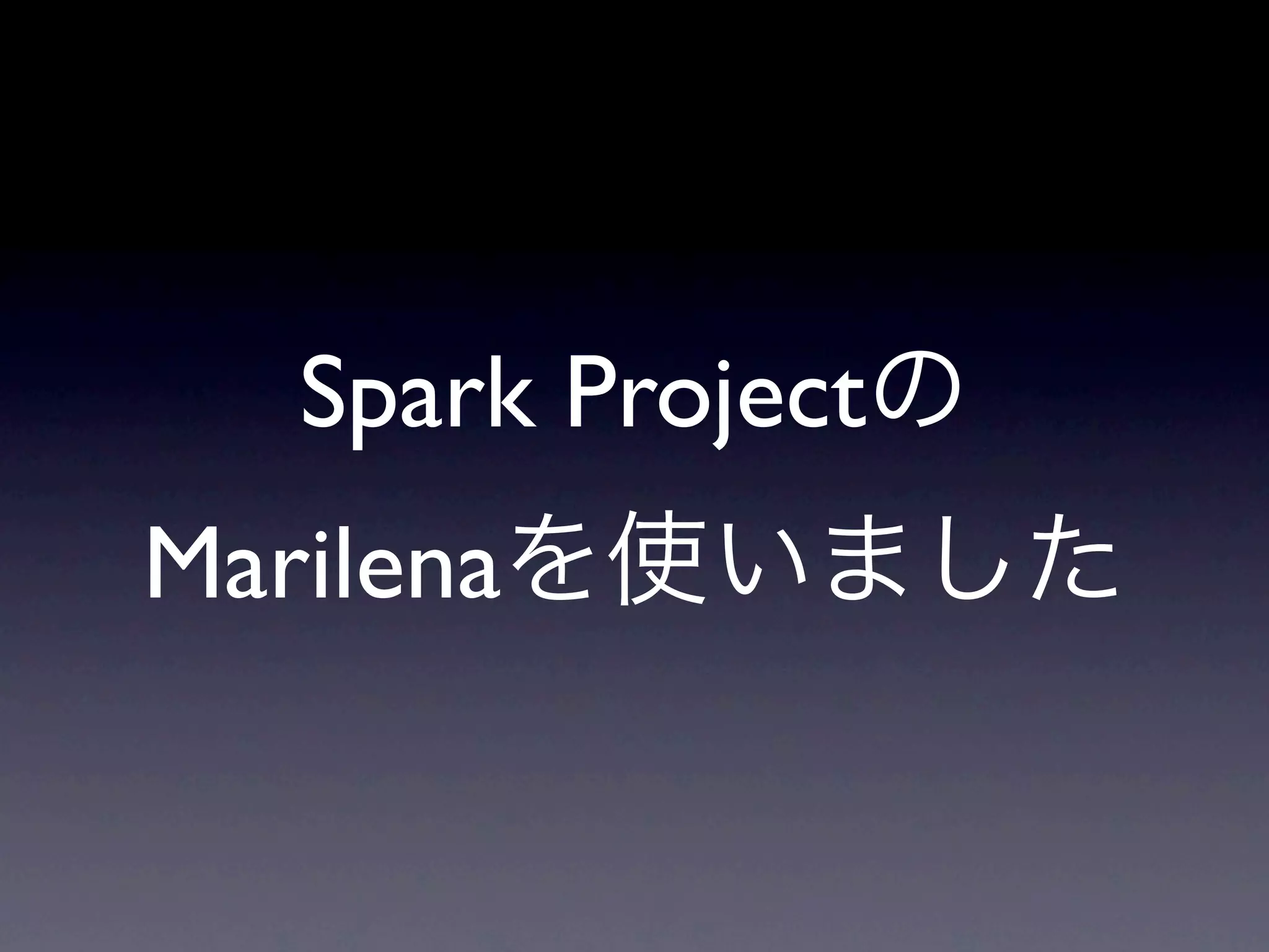 Spark Project
Marilena