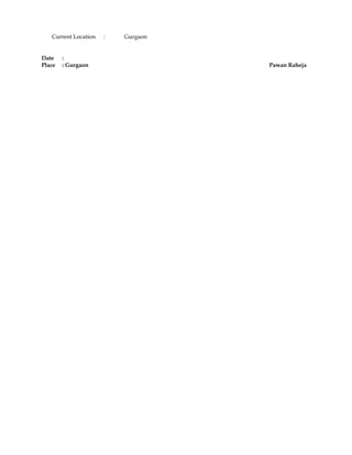 Current Location : Gurgaon
Date :
Place : Gurgaon Pawan Raheja
 