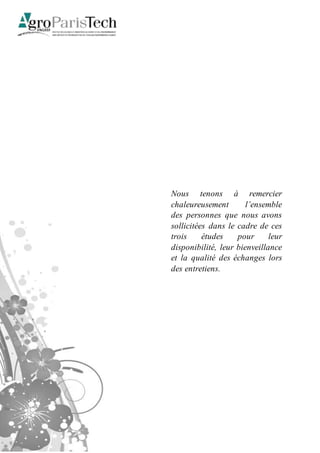 Nous tenons à remercier
chaleureusement l’ensemble
des personnes que nous avons
sollicitées dans le cadre de ces
trois études pour leur
disponibilité, leur bienveillance
et la qualité des échanges lors
des entretiens.
 