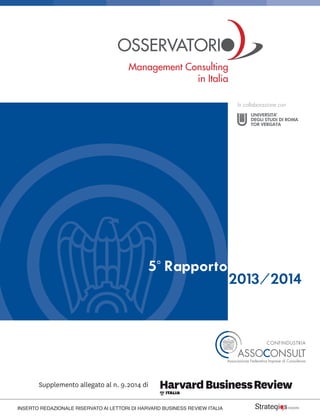 5° Rapporto
2013/2014
In collaborazione con
Supplemento allegato al n. 9.2014 di
ITALIA
ITALIA
INSERTO REDAZIONALE RISERVATO AI LETTORI DI HARVARD BUSINESS REVIEW ITALIA
 