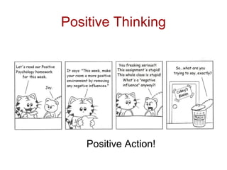 Positive Thinking
Positive Action!
 
