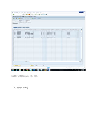 Has 0010 to 0060 operation in the BOM.
4. Variant Routing
 