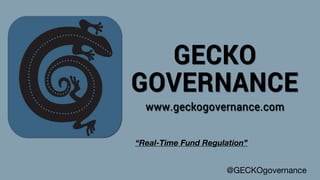 “Real-Time Fund Regulation”
@GECKOgovernance
 