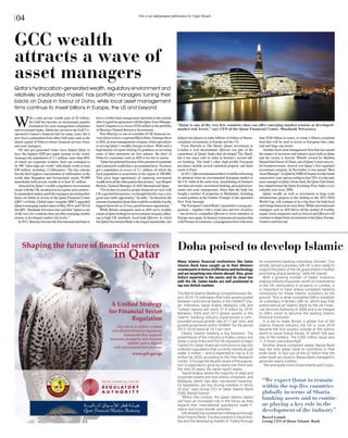 This is an independent publication by Upper Reach
W
ith a total private wealth pool of $3 trillion,
the Gulf has become an increasingly popular
destination for asset management companies
and investment banks. Dubai has served as the Gulf Co-
operation Council’s financial hub for many years, but it
now faces competition from other Gulf cities such as the
Qatari capital of Doha to attract financial services firms
and asset managers.
Oil and gas-generated riches have helped Qatar to
have the highest GDP-per-capita income in the world.
Amongst the population of 2.1 million, more than 80%
of which are expatriate workers, there are estimated to
be 300 “ultra-high-net worth” individuals worth at least
$30 million, including 12 billionaires. The tiny emirate
has the third highest concentration of millionaires in the
world after Singapore and Switzerland; nearly 50,000
households hold private wealth of at least $1 million.
AttractedbyQatar’swealth,aregulatoryenvironment
onparwiththeUK,anattractivetaxregimeandarelative-
lyunsaturatedmarket,portfoliomanagersareturningtheir
backs on Dubai in favour of the Qatar Financial Centre
(QFC) in Doha. Global index compiler MSCI upgraded
QatartoemergingmarketstatusinMay2014;andCEOof
the QFC, ShashankSrivastava has said that “Qataris one
of the very few countries that can offer emerging-market
returns at developed-market risk levels.”
In2012,Barclaysbecamethefirstinternationalbankto
haveasizablefundmanagementoperationintheemirate
afteritsignedanagreementwiththeQatarAssetManage-
ment Company to co-invest $250 million in the portfolio
of Barclays Natural Resource Investments.
Now Barclays is one of a number of UK financial ser-
vicesfirmstohavearegionalHQinDoha.Amongstthem
isAES,anassetmanagementcompanywhichspecialises
in serving Qatar’s wealthy foreign workers. With such a
high density of expats looking for guidance on investing
some of their enormous tax free salaries, the draw of
Doha for companies such as AES is too big to ignore.
“Qatarhaspotentialbecauseoftheamountofexpatriate
andcontractedwealththatisaccumulatedhere.Youhave
got a population in excess of 2.1 million, of which the
local population is somewhere in the region of 300,000.
That gives huge opportunity of capturing investment
wealthfromalltheotherpartiesthatarehere,”saysRupert
Bastick, General Manager of AES International Qatar.
“Given that we practice proper financial services with
UKexportedbestpractice,wethoughtthatthiswasavery
good and viable opportunity,” he adds. “So therefore the
amountofpotentialclientsthatwouldbeavailablewasthe
biggestfactorforus.Itwasagoodbusinessopportunity.”
While British companies such as AES serve wealthy
expatsinQatarlookingforaninvestmentcompanyadher-
ing to high UK standards, local bank QInvest, in which
theQatariInvestmentBankisthelargestshareholder,has
helped rich Qataris to make billions of dollars of Sharia-
compliant investments in Europe and the US.
From Harrods to The Shard, Qatari investment in
London is well documented. QInvest was part of the
consortium of Qatari banks that developed The Shard,
but it has since sold its stake in Europe’s second tall-
est building. The bank’s other high-profile European
purchases include several industrial property and hotel
assets in Paris.
In2013,QInvestannouncedthatitwouldberefocusing
its attention from an oversaturated European market to
the US, while at the same time, streamlining its business
intothreedivisions:investmentbanking,principalinvest-
ments and asset management. Since then the bank has
bought a number of properties in Manhattan, including
a retail podium in the Golden Triangle of the upmarket
New York borough.
The European Central Bank’s quantitative easing pro-
gramme – together with a weak euro and low oil prices
– has however compelled QInvest to focus attention in
Europeonceagain.InJanuaryitannouncedapartnership
withPioneerInvestments,amanagementfirmwithmore
than $246 billion in assets, to create a Sharia-compliant
fund that will be used to invest in European blue-chip,
mid and large-cap stocks.
Another local asset management firm that has earned
the respect of investors and industry peers both in Qatar
and the region is Amwal. Wholly owned by Sheikha
HanadibintNasserAlThani,oneofQatar’smostsuccess-
ful businesswomen, Amwal was Qatar’s first regulated
investment company. In November, it was named “Best
AssetManager”inQatarbyEMEAFinanceforthefourth
consecutiveyear,andaccordingtotheCEO,itistheonly
assetmanagerinQatarwhosefund,theQatarGateFund,
has outperformed the Qatar Exchange Price Index every
calendar year since 2006.
Qatari wealth, as well as investment in large-scale
infrastructure projects in the buildup to the 2022 FIFA
World Cup, will continue to be a big draw for both local
andforeignfinancialservicesfirms.Whilerenownedasset
managers such as AES thrive off the market of wealthy
expats, local companies such asAmwal and QInvest will
continuetoshapefutureinvestmentsintheQatar,Europe,
America and beyond.
04
The World Islamic Banking Competitiveness Re-
port 2014-15 estimates that total assets pooled
between commercial banks in the QISMUT (Qa-
tar, Indonesia, Saudi Arabia, Malaysia, UAE and
Turkey) nations will reach $1.8 trillion by 2019.
Between 2009 and 2013 global assets in the
Islamic banking industry experienced a com-
pounded annual growth rate of 17 per cent, and
growth projections within QISMAT for the period
2013-2018 stand at 19.7 per cent.
Clearly, Islamic banking is big business. The
powerhouse of the industry is Kuala Lumpur but
Qatar’s close links with the UK represent a major
market for Qatari financial institutions to tap into
a Muslim population that currently stands at just
under 3 million – and is expected to rise to 4.23
million by 2020, according to the Pew Research
Center. In Europe the Muslim share of the popula-
tion is expected to grow by nearly one-third over
the next 20 years, the same report states.
“Saudi Arabia, where the majority of retail and
corporate assets are now sharia-compliant, and
Malaysia, which has also introduced meaning-
ful legislation, are key driving markets in terms
of size,” says Group CEO of Qatar Islamic Bank
(QIB), Bassel Gamal.
“Within this context, the Qatari Islamic banks
will have an increased role in the future as they
expand their international operations, trade fi-
nance and cross-border activities.”
QIB already has a presence in Malaysia through
Asia Finance Bank. It is also present in Saudi Ara-
bia and the developing market of Turkey through
its investment banking subsidiary, QInvest. “Our
wholly owned subsidiary QIB UK is also ready to
support the plans of the UK government in further
promoting sharia banking,” adds Mr Gamal.
With a growing number of Qatari investors
making millions of pounds-worth of investments
in the UK, particularly in property in London, it
is important to have sharia-compliant banking
institutions for these Islamic investors on the
ground. This is what compelled QIB to establish
its subsidiary in Britain, QIB UK, which was fully
authorised as an Islamic Bank by the UK Finan-
cial Services Authority in 2008 and is an integral
to QIB’s vision to become the leading Islamic
financial institution.
In a bid to make Britain a global hub of the
Islamic finance industry, the UK in June 2014
became the first country outside of the Islamic
world to issue Sukuk bonds, of which QIB was
one of the holders. The £200 million issue was
11.5 times oversubscribed.
Another sharia-compliant player, Barwa Bank
was the only Qatari bank to contribute to that
order book. In fact out of the £2 billion that the
order book ran close to, Barwa Bank managed to
generate nearly a billion.
“We anticipate more Governments and Corpo-
Doha poised to develop Islamic
Many Islamic financial institutions like Qatar
Islamic Bank have caught up to their Western
counterpartsintermsofefficiencyandtechnology
and are targetting new clients abroad. Also, given
Doha’s expertise in the sector and its close ties
with the UK, Qatari banks are well positioned to
tap into British markets
GCC wealth
attracts a wave of
asset managers
Qatar’s hydrocarbon-generated wealth, regulatory environment and
relatively unsaturated market, has portfolio managers turning their
backs on Dubai in favour of Doha, while local asset management
firms continue to invest billions in Europe, the US and beyond
“Qatar is one of the very few countries that can offer emerging-market returns at developed-
market risk levels,” says CEO of the Qatar Financial Centre, Shashank Srivastava
“We expect Qatar to remain
within the top five countries
globally in terms of Sharia
banking assets and to contin-
ue playing a key role in the
development of the industry”
Bassel Gamal,
Group CEO of Qatar Islamic Bank
 