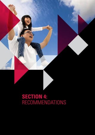 41
We adapted the propositions to make it pragmatic in the local context. To this end, we put forward five
specific recommendations to address the gaps in Hong Kong’s social ecosystem. Please note that the
recommendations listed below do not bear a one-to-one correspondence with the propositions.
Section 4:
Recommendations
 