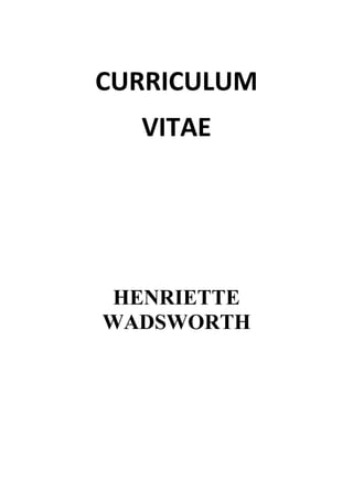 CURRICULUM
VITAE
HENRIETTE
WADSWORTH
 