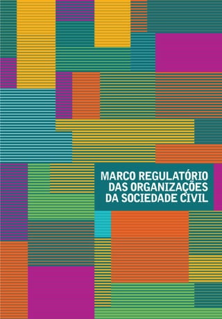 MARCO REGULATÓRIO
DAS ORGANIZAÇÕES
DA SOCIEDADE CIVIL
 