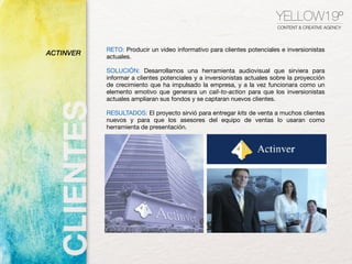 YELLOW19º
CONTENT & CREATIVE AGENCY
RETO: Producir un video informativo para clientes potenciales e inversionistas
actuale...