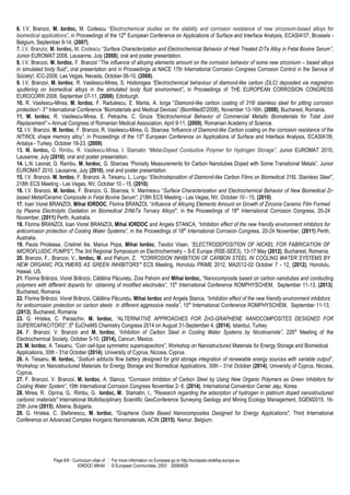 Page 6/9 - Curriculum vitae of
IORDOC MIHAI
For more information on Europass go to http://europass.cedefop.europa.eu
© European Communities, 2003 20060628
6. I.V. Branzoi, M. Iordoc, M. Codescu “Electrochemical studies on the stability and corrosion resistance of new zirconium-based alloys for
biomedical applications”, in Proceedings of the 12th
European Conference on Applications of Surface and Interface Analysis, ECASIA’07, Brussels -
Belgium, September 9-14, (2007).
7. I.V. Branzoi, M. Iordoc, M. Codescu “Surface Characterization and Electrochemical Behavior of Heat Treated ZrTa Alloy in Fetal Bovine Serum”,
Junior EUROMAT 2008, Lausanne, July (2008), oral and poster presentation.
8. I.V. Branzoi, M. Iordoc, F. Branzoi “The influence of alloying elements amount on the corrosion behavior of some new zirconium – based alloys
in simulated body fluid”, oral presentation and in Proceedings at NACE 17th International Corrosion Congress Corrosion Control in the Service of
Society!, ICC-2008, Las Vegas, Nevada, October 06-10, (2008).
9. I.V. Branzoi, M. Iordoc, R. Vasilescu-Mirea, S. Hodorogea “Electrochemical behaviour of diamond-like carbon (DLC) deposited via magnetron
sputtering on biomedical alloys in the simulated body fluid environment”, in Proceedings of THE EUROPEAN CORROSION CONGRESS
EUROCORR 2008, September 07-11, (2008), Edinburgh.
10. R. Vasilescu-Mirea, M. Iordoc, F. Radulescu, E. Manta, A. Iorga “Diamond-like carbon coating of 316l stainless steel for pitting corrosion
protection“- 3rd
International Conference “Biomaterials and Medical Devices” (BiomMedD'2008), November 13-16th, (2008), Bucharest, Romania.
11. M. Iordoc, R. Vasilescu-Mirea, E. Petrache, C. Groza ”Electrochemical Behavior of Commercial Metallic Biomaterials for Total Joint
Replacement” – Annual Congress of Romanian Medical Association, April 9-11, (2009), Romanian Academy of Science.
12. I.V. Branzoi, M. Iordoc, F. Branzoi, R. Vasilescu-Mirea, G. Sbarcea “Influence of Diamond-like Carbon coating on the corrosion resistance of the
NITINOL shape memory alloy”, in Proceedings of the 13th
European Conference on Applications of Surface and Interface Analysis, ECASIA’09,
Antalya - Turkey, October 18-23, (2009).
13. M. Iordoc, G. Rimbu, R. Vasilescu-Mirea, I. Stamatin “Metal-Doped Conductive Polymer for Hydrogen Storage”, Junior EUROMAT 2010,
Lausanne, July (2010), oral and poster presentation.
14. L.N. Leonat, G. Rambu, M. Iordoc, G. Sbarcea “Porosity Measurements for Carbon Nanotubes Doped with Some Transitional Metals”, Junior
EUROMAT 2010, Lausanne, July (2010), oral and poster presentation.
15. I.V. Branzoi, M. Iordoc, F. Branzoi, A. Teisanu, L. Lungu “Electrodeposition of Diamond-like Carbon Films on Biomedical 316L Stainless Steel”,
218th ECS Meeting - Las Vegas, NV, October 10 - 15, (2010).
16. I.V. Branzoi, M. Iordoc, F. Branzoi, G. Sbarcea, V. Marinescu “Surface Characterization and Electrochemical Behavior of New Biomedical Zr-
based Metal/Ceramic Composite in Fetal Bovine Serum”, 218th ECS Meeting - Las Vegas, NV, October 10 - 15, (2010).
17. Ioan Viorel BRANZOI, Mihai IORDOC, Florina BRANZOI, “Influence of Alloying Elements Amount on Growth of Zirconia Ceramic Film Formed
by Plasma Electrolytic Oxidation on Biomedical ZrNbTa Ternary Alloys”, in the Proceedings of 18th
International Corrosion Congress, 20-24
November, (2011) Perth, Australia.
18. Florina BRANZOI, Ioan Viorel BRANZOI, Mihai IORDOC and Angela STANCA, “Inhibition effect of the new friendly environment inhibitors for
anticorrosion protection of Cooling Water Systems”, in the Proceedings of 18th
International Corrosion Congress, 20-24 November, (2011) Perth,
Australia.
19. Paula Prioteasa, Cristinel Ilie, Marius Popa, Mihai Iordoc, Teodor Visan, “ELECTRODEPOSITION OF NICKEL FOR FABRICATION OF
MICROFLUIDIC PUMPS”, The 3rd Regional Symposium on Electrochemistry – S-E Europe (RSE-SEE3), 13-17 May (2012), Bucharest, Romania.
20. Branzoi, F., Branzoi, V., Iordoc, M. and Pahom, Z. “CORROSION INHIBITION OF CARBON STEEL IN COOLING WATER SYSTEMS BY
NEW ORGANIC POLYMERS AS GREEN INHIBITORS” ECS Meeting, Honolulu PRiME 2012, MA2012-02 October 7 - 12, (2012), Honolulu,
Hawaii, US.
21. Florina Brânzoi, Viorel Brânzoi, Cătălina Păcureţu, Zoia Pahom and Mihai Iordoc, “Nanocomposite based on carbon nanotubes and conducting
polymers with different dopants for obtaining of modified electrodes”, 15th
International Conference ROMPHYSCHEM, September 11-13, (2013),
Bucharest, Romania
22. Florina Brânzoi, Viorel Brânzoi, Cătălina Păcureţu, Mihai Iordoc and Angela Stanca, “Inhibition effect of the new friendly environment inhibitors
for anticorrosion protection on carbon steels in different aggressive media”, 15th
International Conference ROMPHYSCHEM, September 11-13,
(2013), Bucharest, Romania
23. G. Hristea, C. Paraschiv, M. Iordoc, “ALTERNATIVE APPROACHES FOR ZnO-GRAPHENE NANOCOMPOSITES DESIGNED FOR
SUPERCAPACITORS”, 5th
EuCheMS Chemistry Congress 2014 on August 31-September 4, (2014), Istanbul, Turkey
24. F. Branzoi, V. Branzoi and M. Iordoc, “Inhibition of Carbon Steel in Cooling Water Systems by Nicotinamide”, 226th
Meeting of the
Electrochemical Society, October 5-10, (2014), Cancun, Mexico.
25. M. Iordoc, A. Teisanu, “Coin cell-type symmetric supercapacitors”, Workshop on Nanostructured Materials for Energy Storage and Biomedical
Applications, 30th - 31st October (2014), University of Cyprus, Nicosia, Cyprus.
26. A. Teisanu, M. Iordoc, “Sodium adducts flow battery designed for grid storage integration of renewable energy sources with variable output”,
Workshop on Nanostructured Materials for Energy Storage and Biomedical Applications, 30th - 31st October (2014), University of Cyprus, Nicosia,
Cyprus.
27. F. Branzoi, V. Branzoi, M. Iordoc, A. Stanca, “Corrosion Inhibtion of Carbon Steel by Using New Organic Polymers as Green Inhibitors for
Cooling Water System”, 19th International Corrosion Congress November 2- 6, (2014), International Convention Center Jeju, Korea.
28. Mirea, R., Oprina, G., Rimbu, G., Iordoc, M., Stamatin, I., "Research regarding the adsorption of hydrogen in platinum doped nanostructured
carbonic materials" International Multidisciplinary Scientific GeoConference Surveying Geology and Mining Ecology Management, SGEM2015, 16-
25th June (2015), Albena, Bulgaria.
29. G. Hristea, C. Stefanescu, M. Iordoc, "Graphene Oxide Based Nanocomposites Designed for Energy Applications", Third International
Conference on Advanced Complex Inorganic Nanomaterials, ACIN (2015), Namur, Belgium.
 