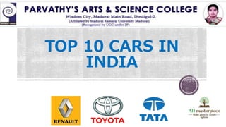 TOP 10 CARS IN
INDIA
 