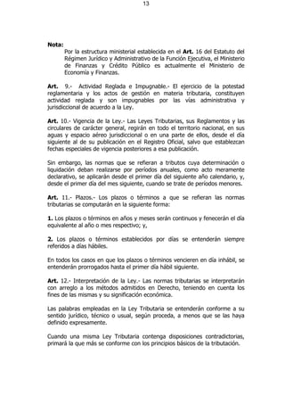 13




Nota:
        Por la estructura ministerial establecida en el Art. 16 del Estatuto del
        Régimen Jurídico y A...