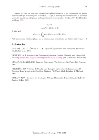 nimos, ent~ao 
L : Ck(
) ! C(
) (9) 
u7! Lu 
onde Lu e dado pela formula (8) e Ck(
) e o conjunto das func~oes u : 
7! R que s~ao k vezes 
continuamente diferenciaveis. 
O operador L representa um exemplo de um operador diferencial parcial. Como a equac~ao 
(6) e linear, temos que o operador L de 