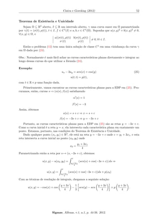cientes aj n~ao e identicamente nulo. 
Ja no caso de equac~oes de segunda ordem, a forma mais geral de uma EDP linear e 
Xn 
i;j=1 
aij(x)DiDju + 
Xn 
j=1 
bj(x)Dju + c(x)u + d(x) = 0; (3) 
em que algum dos coe 