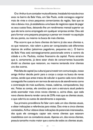José RobeRto MaRtins


             neGóCios eM FaMília
   Casos como os do Arthur são extremamente comuns em pequenos
neg...