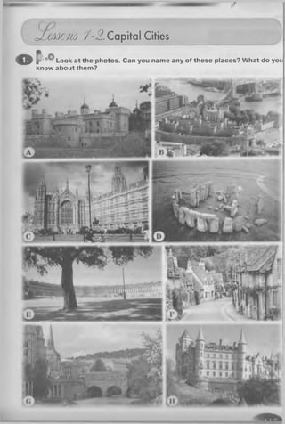 U JM fyrtA /-i? . Capital Cities
® &
oO,Look at the photos. Can you name any of these places? What do you
know about them?
 