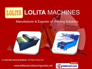 Manufacturer & Exporter of Printing Solutions




© Lolita Manufacturing Works, All Rights Reserved


              www.lolitamanufacturingworks.net
 