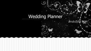 BrideZilla 101
Wedding Planner
 