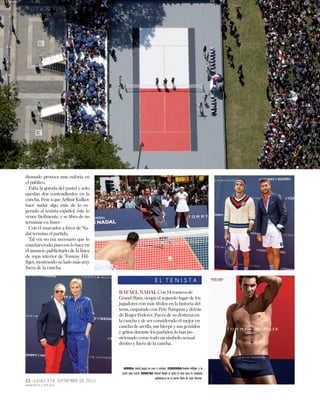 22 - JUEVES 3 DE SEPTIEMBRE DE 2015
www.mia.com.pa
E L T E N I S T A
RAFAEL NADAL Con 14 torneos de
Grand Slam, ocupa el segundo lugar de los
jugadores con más títulos en la historia del
tenis, empatado con Pete Sampras y detrás
de Roger Federer. Fuera de su destreza en
la cancha y de ser considerado el mejor en
cancha de arcilla, sus bíceps y sus gemidos
y gritos durante los partidos, lo han po-
sicionado como todo un símbolo sexual
dentro y fuera de la cancha.
desnudo provoca una euforia en
el público.
Falta la guinda del pastel y solo
quedan dos contendientes en la
cancha.PeseaqueArthurKulkov
hace sudar algo más de lo es-
perado al tenista español, éste lo
vence fácilmente, y se libra de no
terminar en boxer.
Con el marcador a favor de Na-
dal termina el partido.
Tal vez no era necesario que lo
enseñaratodo,puesesolohaceen
el anuncio publicitario de la línea
de ropa interior de Tommy Hil-
figer, mostrando su lado más sexy
fuera de la cancha.
ARRIBA: Nadal juega en saco y corbata. IZQUIERDA:Tommy Hilfiger y la
actriz Jane Lynch. DERECHA: Rafael Nadal se quita la ropa para la campaña
publicitaria de la nueva línea de ropa interior.
 
