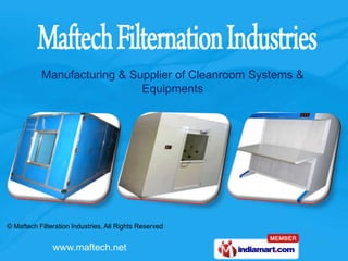 Manufacturing & Supplier of Cleanroom Systems &
                             Equipments




© Maftech Filteration Industries, All Rights Reserved


               www.maftech.net
 