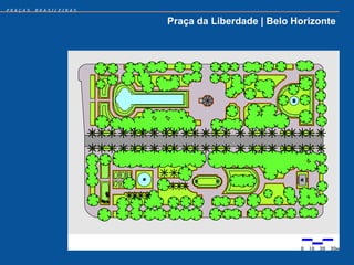 PRAÇAS   BRASILEIRAS


                       Praça da Liberdade | Belo Horizonte
 