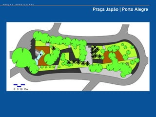 PRAÇAS   BRASILEIRAS


                       Praça Japão | Porto Alegre
 