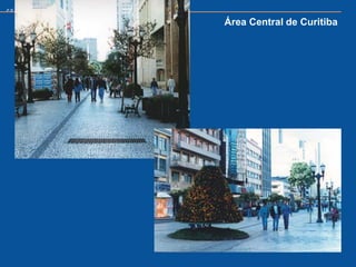 PRAÇAS   BRASILEIRAS


                       Área Central de Curitiba
 