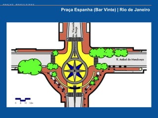 PRAÇAS   BRASILEIRAS


                       Praça Espanha (Bar Vinte) | Rio de Janeiro
 