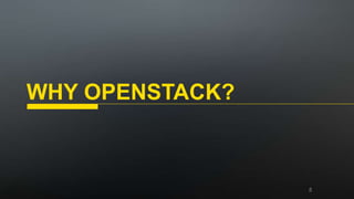 WHY OPENSTACK?
 