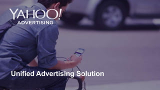 Unified Advertising Solution
 