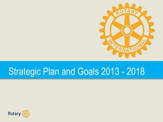 Strategic Plan and Goals 2013 - 2018
 