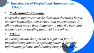 Professional Autonomy and Ethics in Nursing: Principles and Practice | PPTX