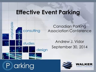 Effective Event Parking
Canadian Parking
Association Conference
Andrew J. Vidor
September 30, 2014
 