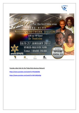 Youtube video links for the Thaba Nchu Business Network
https://www.youtube.com/watch?v=PVxix8sZ58c
https://www.youtube.com/watch?v=WnTaNZyA3gI
 